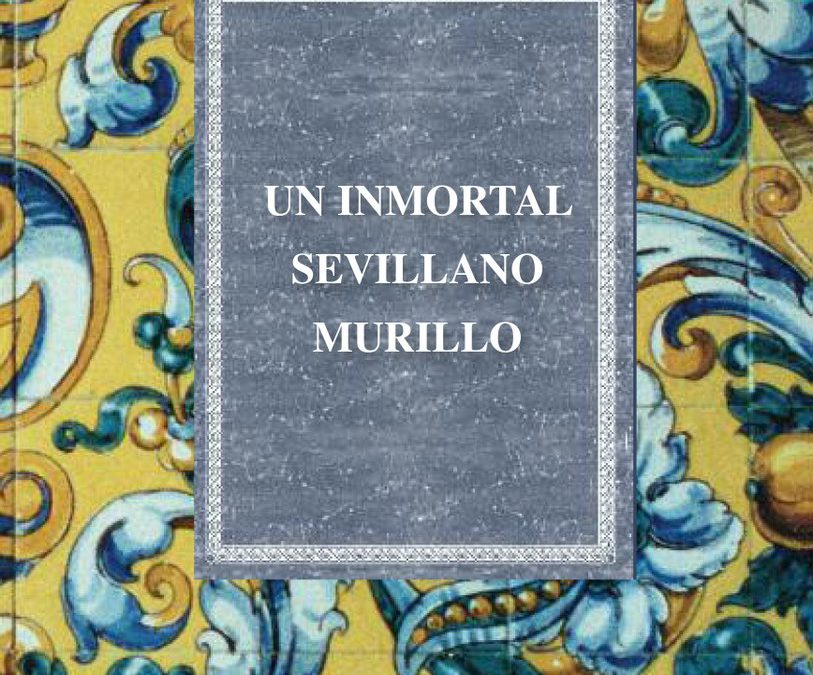 Presentación del libro: «UN INMORTAL SEVILLANO. MURILLO» de JUAN DE LA VEGA Y SANDOVAL, REAL ACADEMIA DE BELLAS ARTES DE SANTA ISABEL DE HUNGRÍA DE SEVILLA