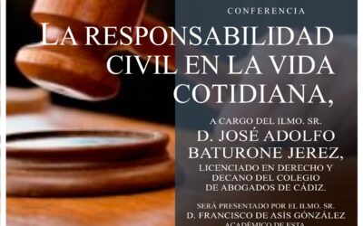 Conferencia: «La responsabilidad civil en la vida cotidiana» a cargo del Ilmo. Sr. D. José Adolfo Baturone Jerez