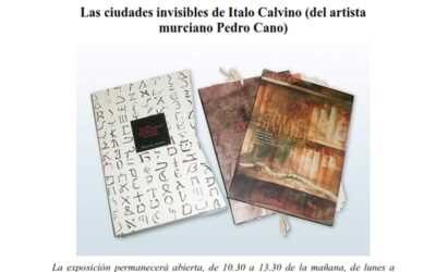 Inauguración de la exposición «Las ciudades invisibles de Italo Calvino (del artista murciano Pedro Cano)