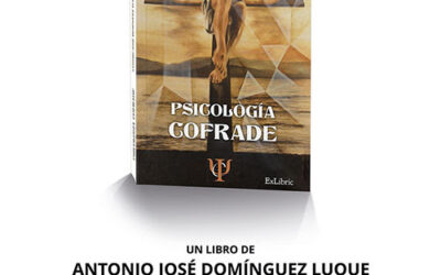 Presentación del libro: «Psicología cofrade» de Antonio José Domínguez Luque