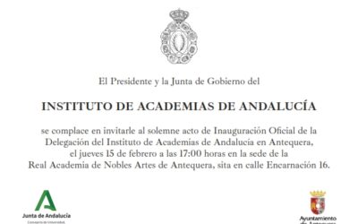 Inauguración Oficial de la Delegación del Instituto de Academias de Andalucía en Antequera