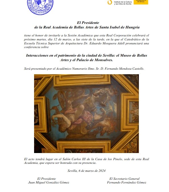 Conferencia: «Interacciones en el patrimonio de la ciudad de Sevilla: El Museo de Bellas Artes y el Palacio de Monsalves» pronunciada por el Dr. D. Eduardo Mosquera Adell