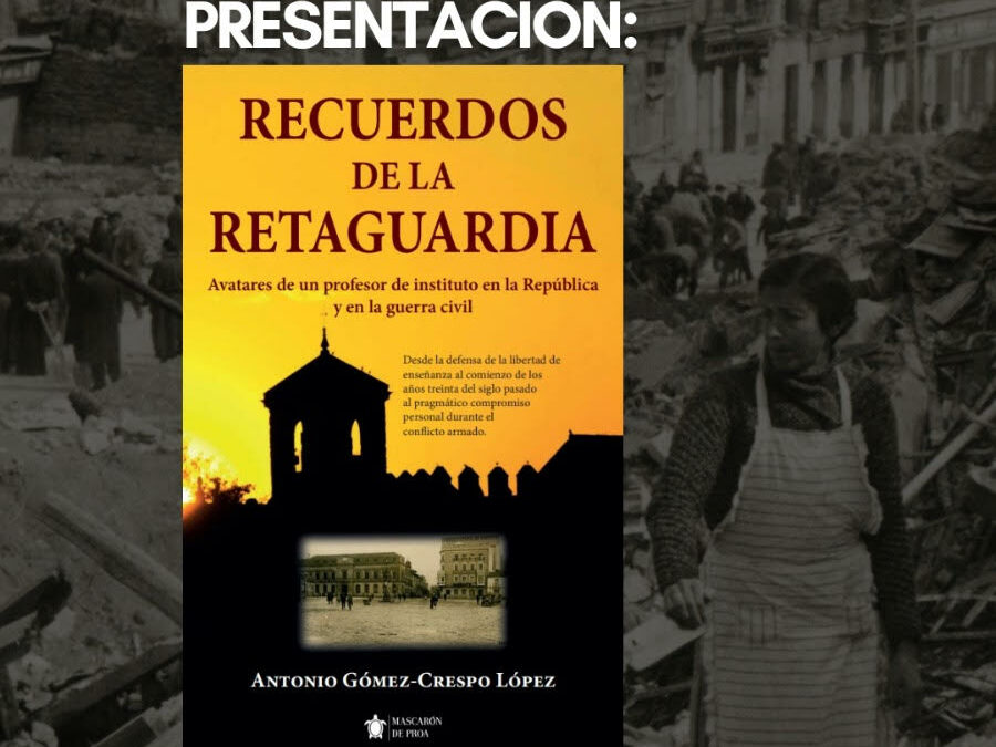 Presentación del libro: «Recuerdos de la retaguardia» del autor D. Antonio Gómez-Crespo López
