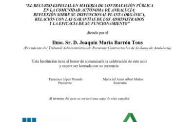 Conferencia: «El recurso especial en materia de contratación pública en la Comunidad Autónoma de Andalucía: reflexión sobre su disfuncional planta orgánica, relación con las garantías de los administrados y la eficacia de su funcionamiento» dictada por el Ilmo. Sr. D. Joaquín María Barrón Tous