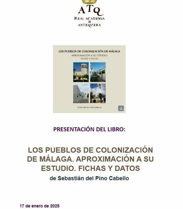 Presentación del libro: «Los pueblos de colonización de Málaga. Aproximación a su estudio. Fichas y datos» de Sebastián del Pino Cabello