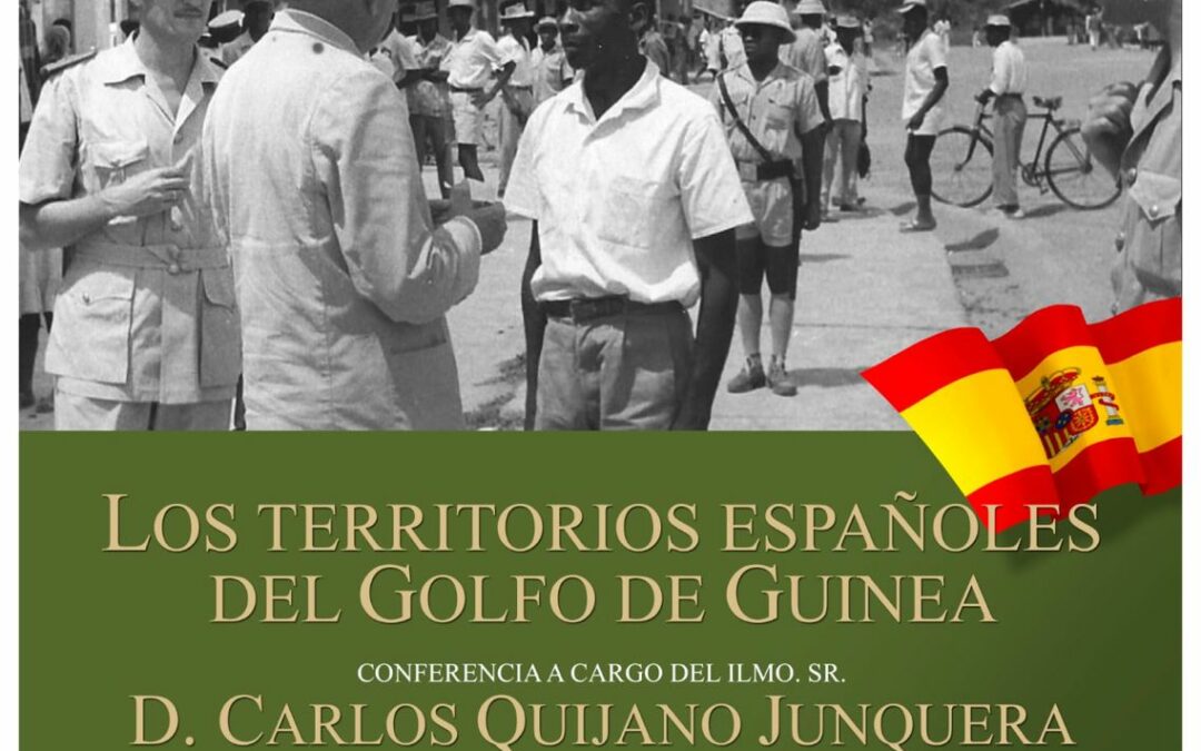 Conferencia: «LOS TERRITORIOS ESPAÑOLES DEL GOLFO DE GUINEA» a cargo del Ilmo. Sr. D. Carlos Quijano Junquera