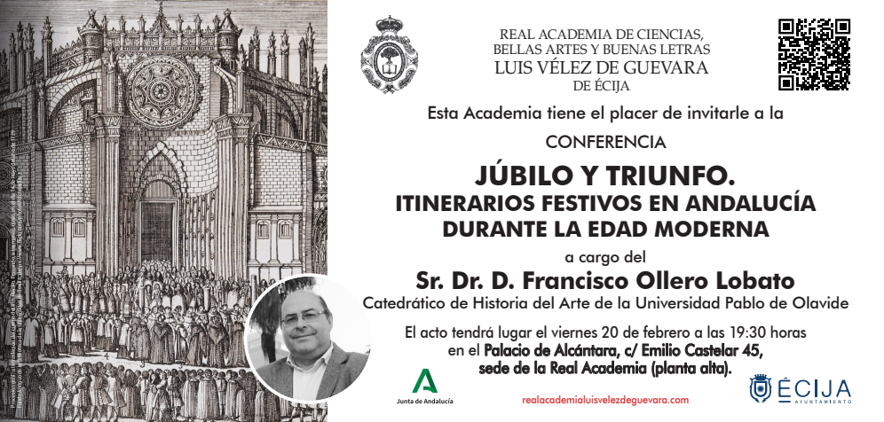 Conferencia: «Júbilo y Triunfo. Itinerarios festivos en Andalucía durante la edad moderna» a cargo del Sr. Dr. D. Francisco Ollero Lobato
